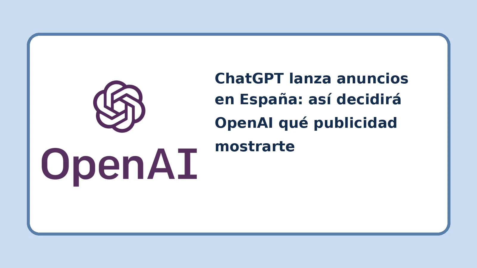 Imagen complementaria relacionada con ChatGPT lanza anuncios en España: así decidirá OpenAI qué publicidad mostrarte