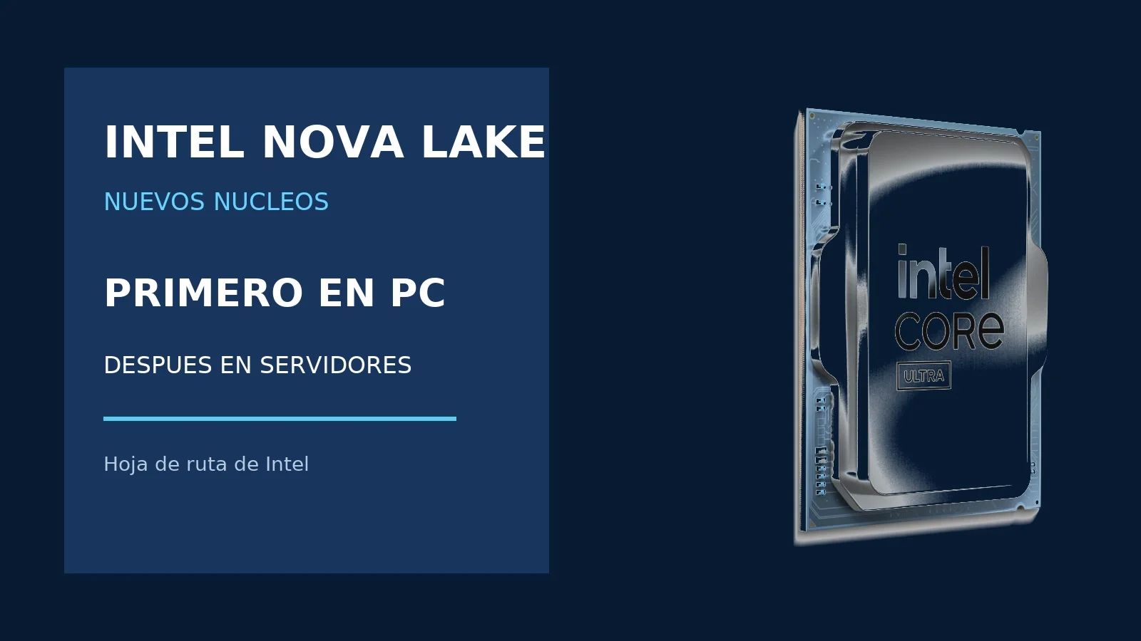 Intel Nova Lake llegará primero a los PC de sobremesa y después a servidores